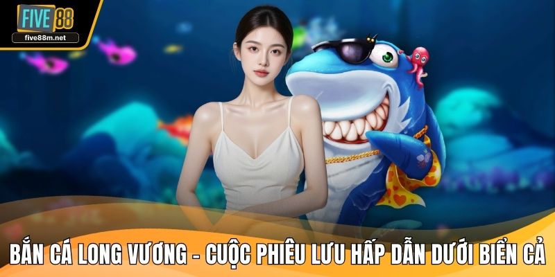 Bắn cá long vương