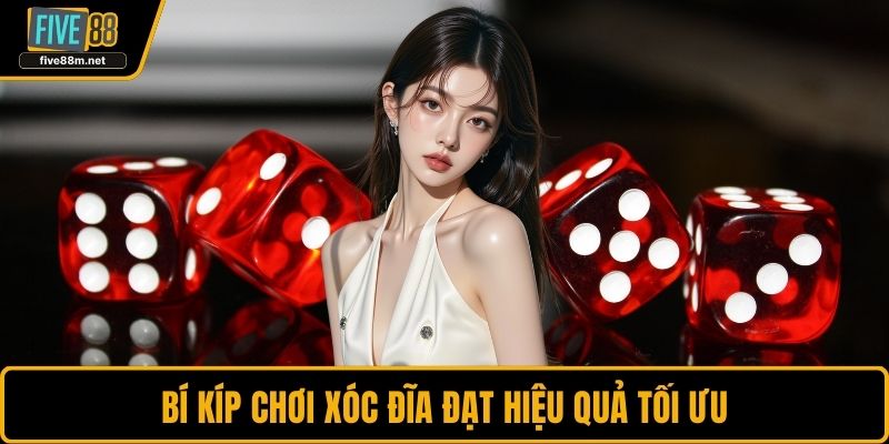 Bí kíp chơi xóc đĩa đạt hiệu quả tối ưu