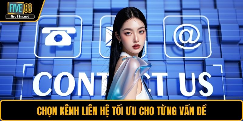 Chọn kênh liên hệ tối ưu cho từng vấn đề