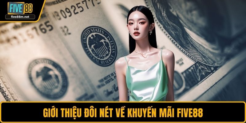 Giới thiệu đôi nét về khuyến mãi FIVE88
