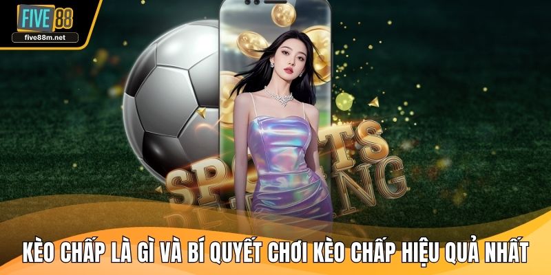 Kèo chấp là gì