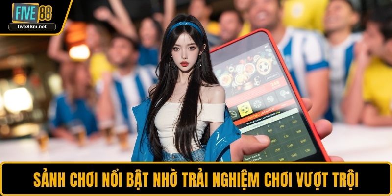 Sảnh chơi nổi bật nhờ trải nghiệm chơi vượt trội