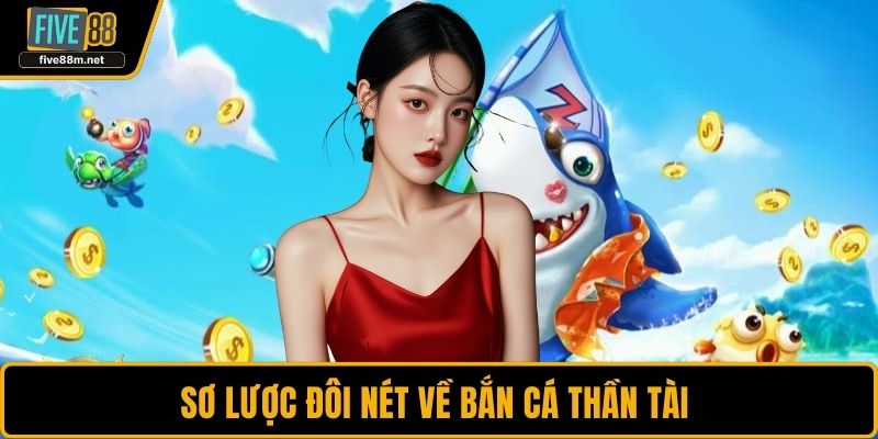 Sơ lược đôi nét về bắn cá thần tài 